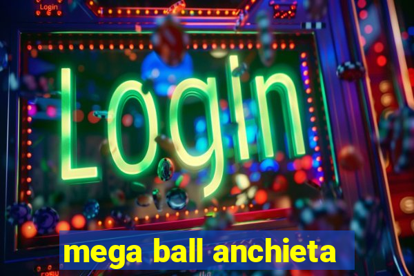 mega ball anchieta