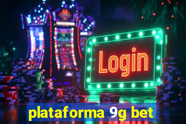 plataforma 9g bet