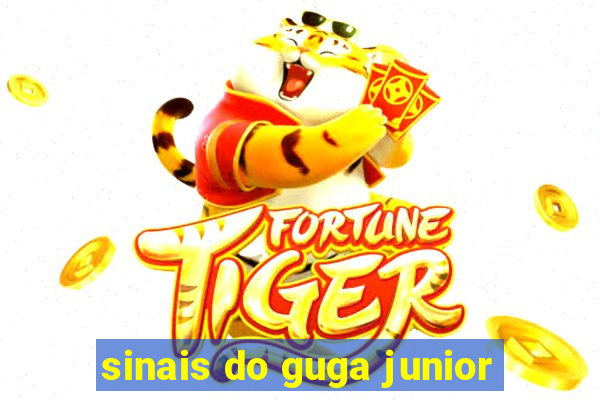 sinais do guga junior