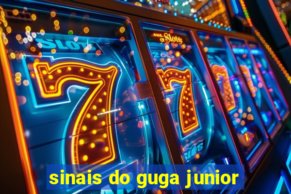 sinais do guga junior