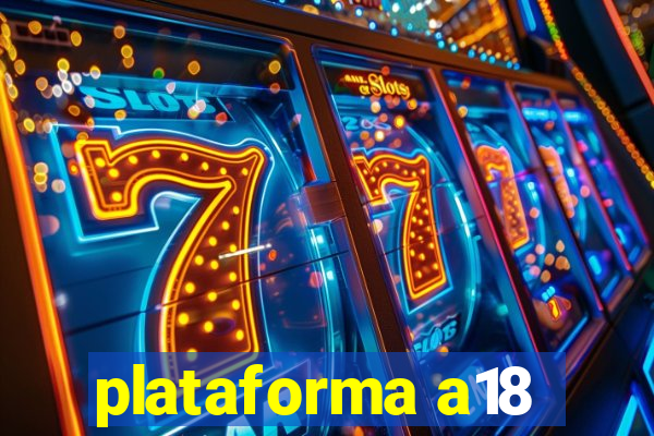 plataforma a18