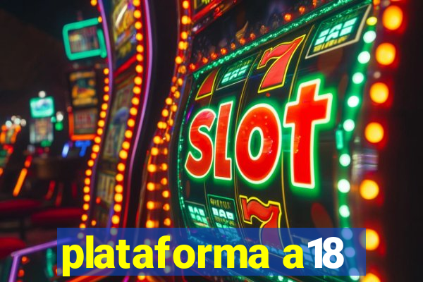 plataforma a18