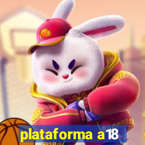 plataforma a18