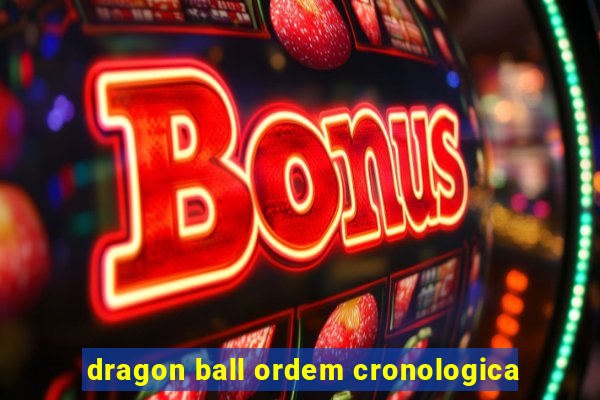 dragon ball ordem cronologica