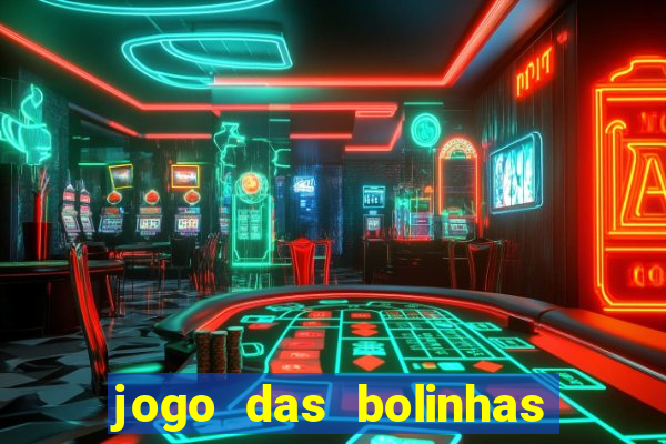 jogo das bolinhas que ganha dinheiro