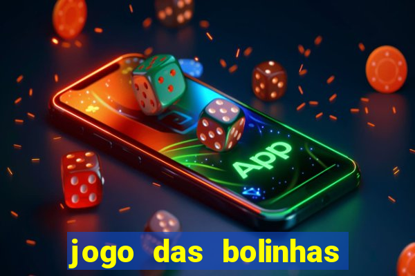 jogo das bolinhas que ganha dinheiro