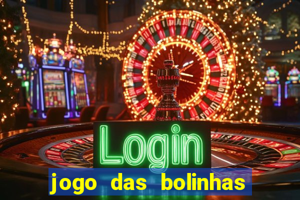 jogo das bolinhas que ganha dinheiro