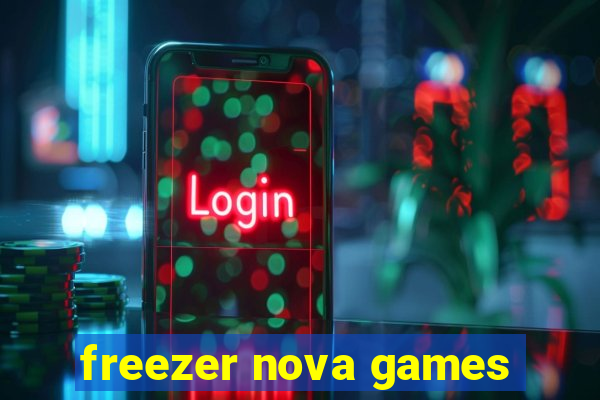 freezer nova games