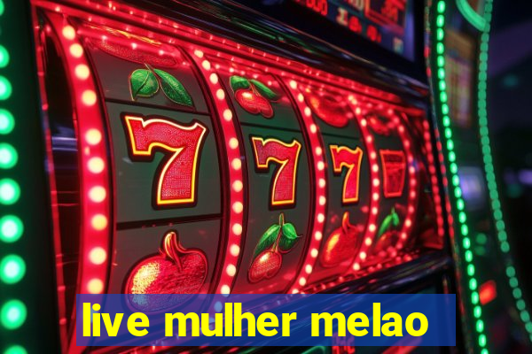 live mulher melao