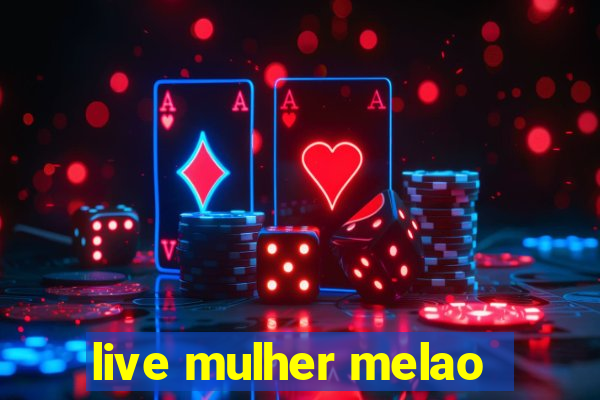 live mulher melao