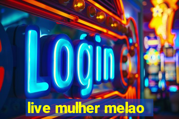 live mulher melao