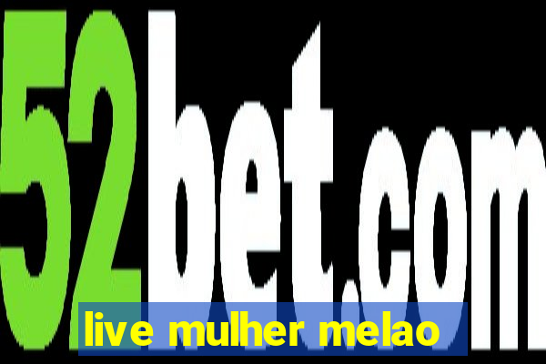 live mulher melao