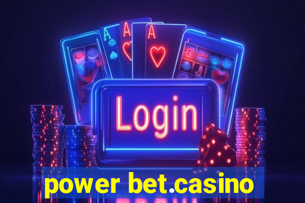 power bet.casino