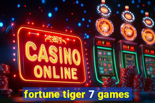 fortune tiger 7 games