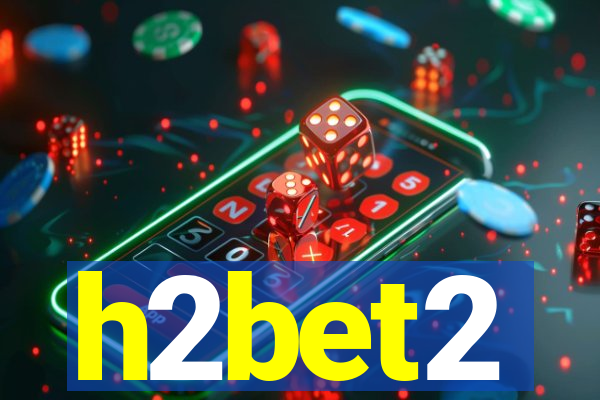 h2bet2