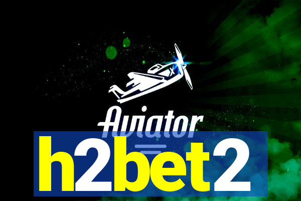 h2bet2