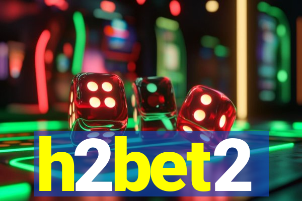 h2bet2