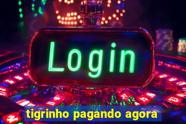 tigrinho pagando agora