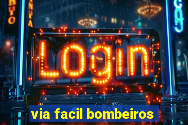 via facil bombeiros