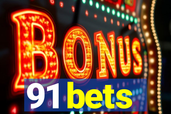 91 bets