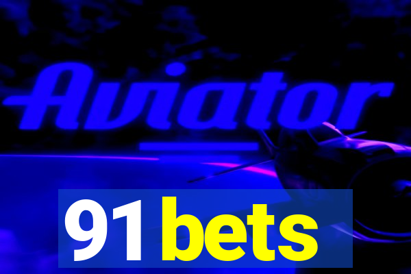 91 bets