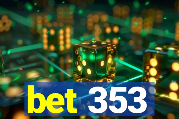 bet 353