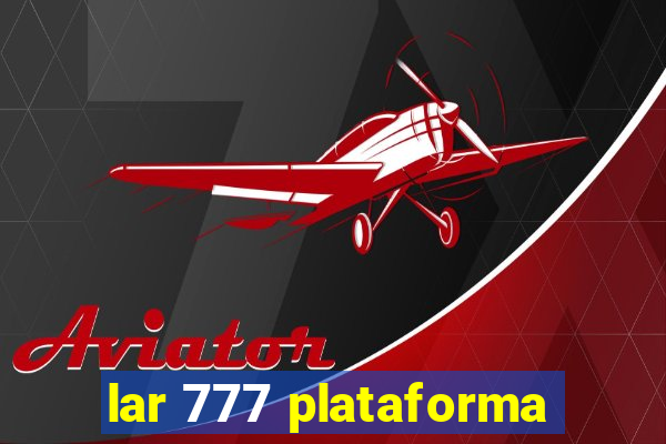 lar 777 plataforma