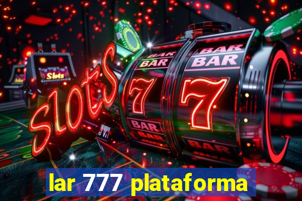 lar 777 plataforma