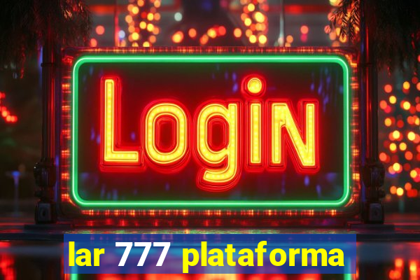 lar 777 plataforma