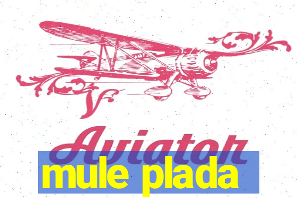 mule plada