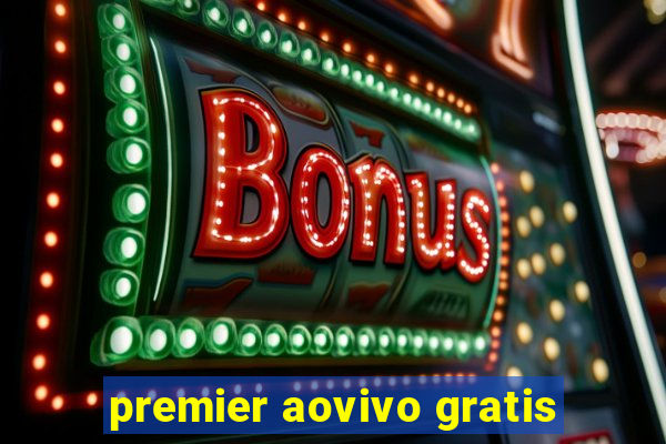 premier aovivo gratis