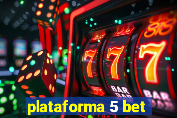 plataforma 5 bet