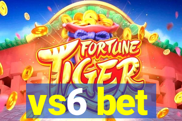 vs6 bet