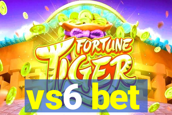 vs6 bet