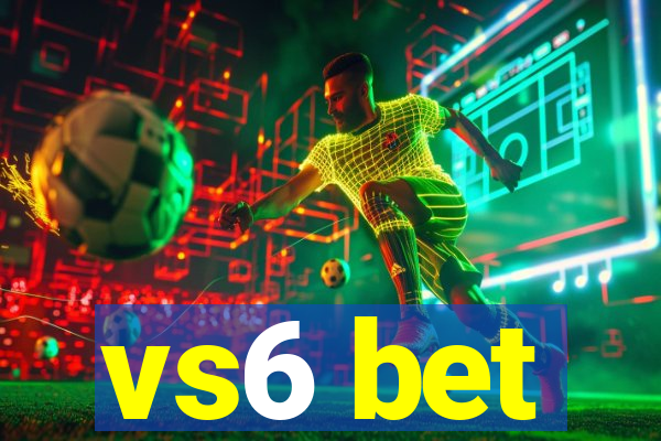 vs6 bet