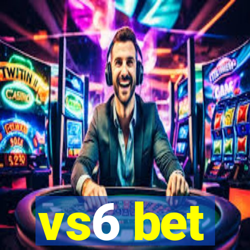 vs6 bet