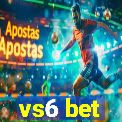 vs6 bet