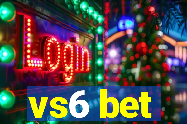 vs6 bet