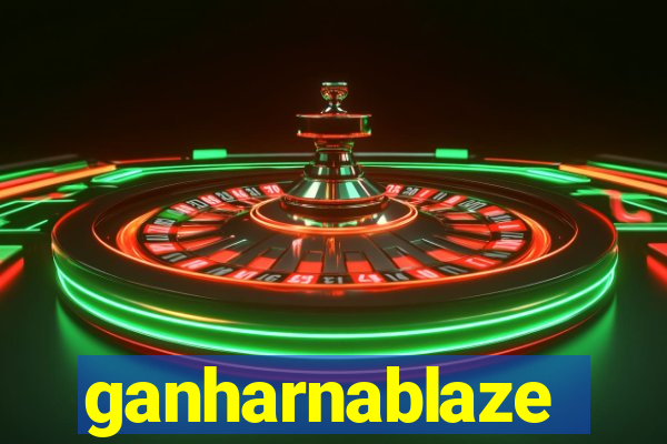 ganharnablaze