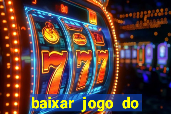 baixar jogo do tigrinho plataforma nova