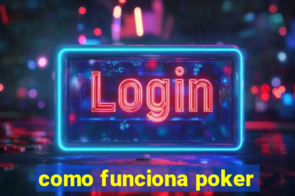 como funciona poker