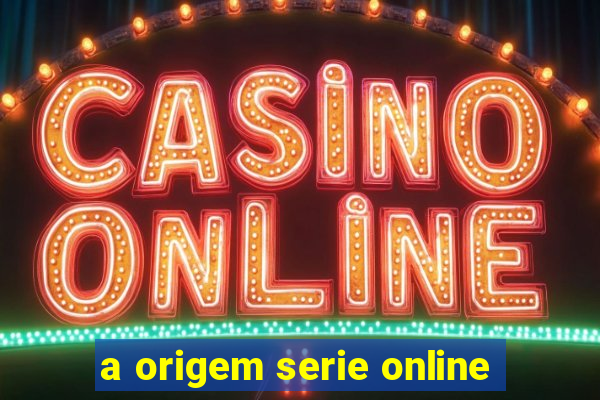 a origem serie online