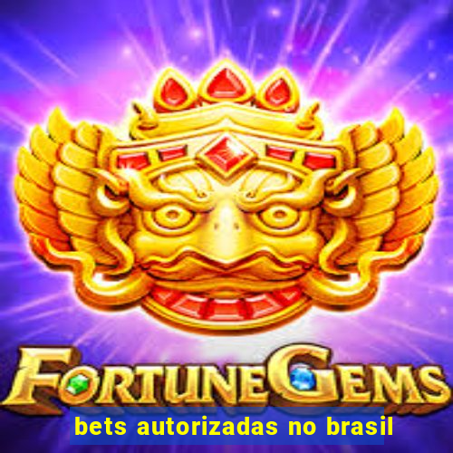 bets autorizadas no brasil