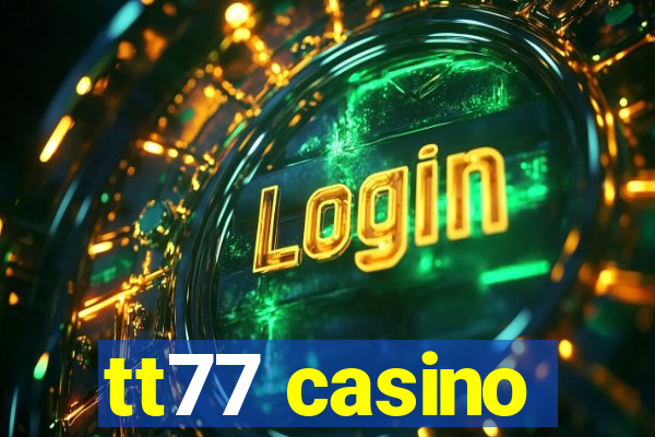 tt77 casino