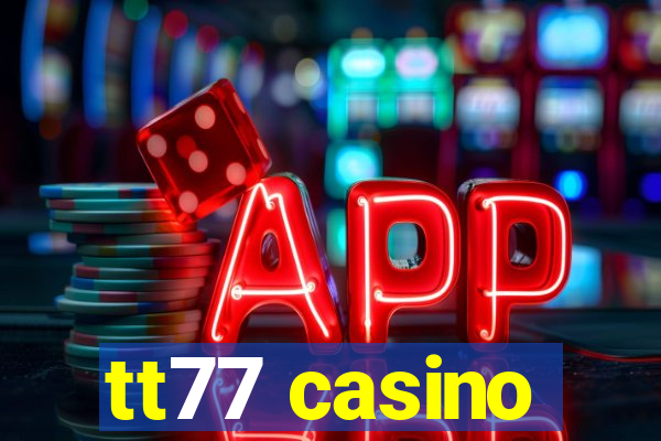 tt77 casino