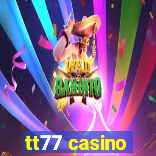 tt77 casino