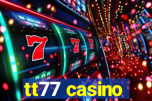 tt77 casino