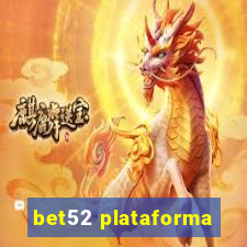 bet52 plataforma