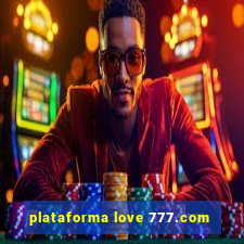 plataforma love 777.com