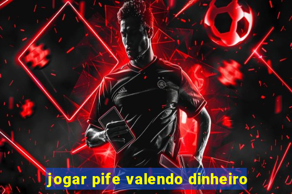 jogar pife valendo dinheiro